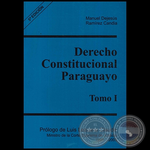 DERECHO CONSTITUCIONAL PARAGUAYO  Tomo I - 5 EDICIN - Autor: MANUEL DEJESS RAMREZ CANDIA - Ao 2015